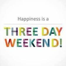 Happiness Is A Three Day Weekend 3dayweekend Weekendvibes Long Weekend Quotes Weekend Quotes Holiday Quotes Funny