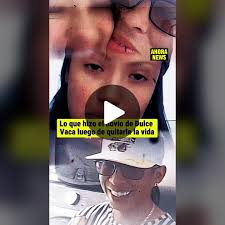 El Trágico Destino de Dulce Vaca: Un Novio Violento