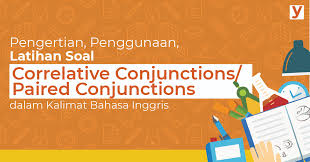 Check spelling or type a new query. Pengertian Penggunaan Latihan Soal Correlative Conjunctions Paired Conjunctions Dalam Kalimat Bahasa Inggris Yureka Education Center