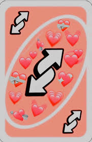 Uno reverse card meme hearts. Reverse Card Uno Cards Cute Love Memes Cute Memes