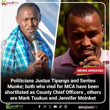 Politicians Justus Tipango and Senteu Munke; both who vied for MCA have  been shortlisted as County Chief Officers , others are Mark Tuukuo and  Jennifer Moinket.
