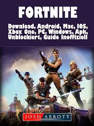 From the first 30 days of its rollout to itunes, it raked over $25 million easily, and that was just the beginning of its profit. Ebook Fortnite Download Android Mac Ios Xbox One Pc Von Josh Abbott Isbn 978 0 359 12412 1 Sofort Download Kaufen Lehmanns De