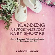 This is an accessible template. Planning A Budget Friendly Baby Shower How To Organize A Welcome Committee To The Coming Of A New Baby Horbuch Download Amazon De Patricia Parker Aurora Goldstein Speedy Publishing Llc Audible Audiobooks