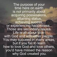 The Purpose Of Your Time On Earth Is Not Primarily About Acquiring Possessions Attaining Status Achiev Christian Quotes Spiritual Quotes Inspirational Quotes