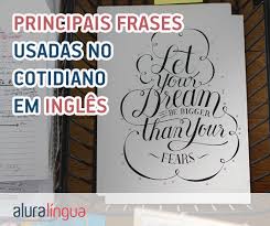 Maybe you would like to learn more about one of these? Principais Frases Usadas No Cotidiano Em Ingles Cursos De Ingles