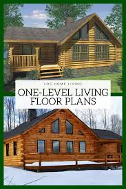 Floor Plans For One Level Living Cabin Style Homes Log Cabin Plans Log Homes