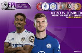 Laga leeds vs liverpool berlangsung di elland road, selasa (20/6/2021) dini hari wib dalam lanjutan liga inggris. Chelsea Vs Leeds United Preview Team News Stats Key Men Epl Index Unofficial English Premier League Opinion Stats Podcasts