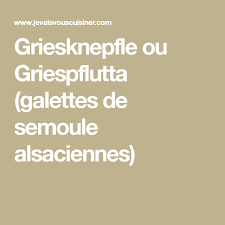 Griesknepfle Ou Griespflutta Galettes De Semoule Alsaciennes Recette Galette De Semoule Semoule Galette