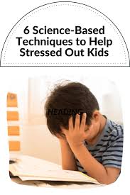 6 Science Based Techniques To Help Stressed Out Kids In 2020 Kids Stress Stress Peer Pressure