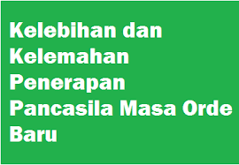 08 agu, 2020 posting komentar. Kelebihan Dan Kelemahan Penerapan Pancasila Masa Orde Baru Operator Sekolah