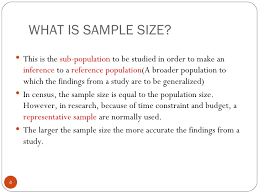 The total number of people whose opinion or behavior your sample will represent. Sample Size
