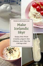 How To Make Delicious And Easy Icelandic Skyr Kombucha Research Fermentation Recipes Yogurt Recipes Scandinavian Food
