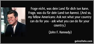 They are a strategic military ally, that not only works alongside us with training exercises but also invents much of our military technology. Frage Nicht Was Dein Land Fur Dich Tun Kann Frage Was Du