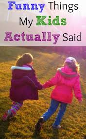 Funny Kid Quotes Inner Child Fun Funny Quotes For Kids Quotes For Kids Funny Kids
