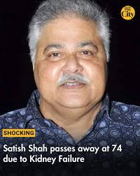 Veteran Bollywood Actor Satish Shah Passes Away at 74 Due to Kidney Failure