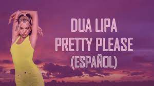 Dua Lipa - Pretty Please (Letra en español) - YouTube