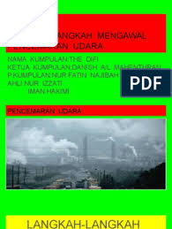 23/1997) maka pencemaran yang terjadi di udara atau atmosfer disebut sebagai. Langkah Langkah Mengawal Pencemaran Udara