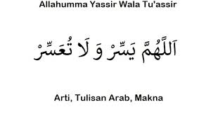 Arti Allahumma Yassir Wala Tu Assir Tulisan Arab Makna Lengkap Ilmusiana