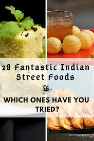 28 Must Try Delicious Street Foods Of India Indian Street Food Street Food Indian Food Recipes