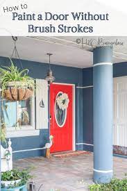 Have you tried painting a door before? How To Paint A Front Door Without Brush Marks H2obungalow