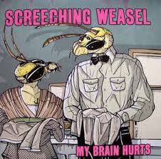 The kamala's too nice 11. Screeching Weasel My Brain Hurts 2009 Pink Vinyl Discogs