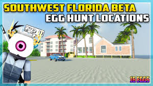 Same i want money script so i can buy all the cars let's hope someone drops us shit. Roblox Southwest Florida Easter Egg Hunt 17 Egg Locations Youtube