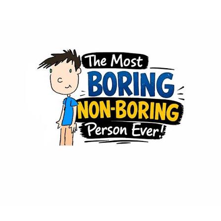 The Most Boring Non-Boring Person Ever! #002