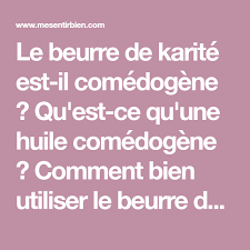 Le Beurre De Karite Est Il Comedogene Qu Est Ce Qu Une Huile Comedogene Comment Bien Utiliser Le Beurre De Karite Pour L En 2020 Beurre De Karite Karite Comedogene