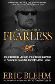 Amazon Com Fearless The Undaunted Courage And Ultimate Sacrifice Of Navy Seal Team Six Operator Adam Brown 8601300190044 Blehm Eric Books
