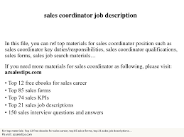 Sales coordinators are responsible for providing support to the sales team and customers during the sales process. Sales Coordinator