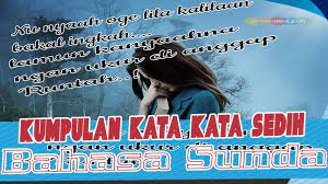 Peribahasa sunda lengkap beserta arti dan contohny. Kumpulan Kata Kata Bahasa Sunda Sedih Bikin Kamu Baper