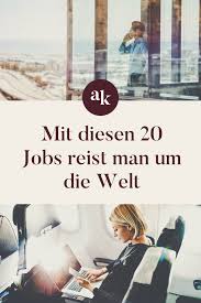 Reise Berufe 20 Jobs Bei Denen Man Viel Reist Und Verdient Job Jobs Im Ausland Job Finden