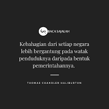 Kebahagian Dari Setiap Negara Lebih Bergantung Pada Watak Penduduknya Daripada Bentuk Pemerintahannya Kutipan Tentang Kehidupan Kutipan Motivasi Novel