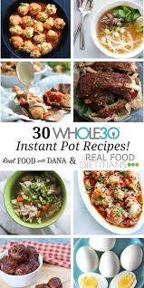 30 Whole30 Instant Pot Recipes The Real Food Dietitians Pot Recipes Healthy Pressure Cooker Recipes Healthy Healthy Instant Pot Recipes
