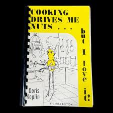 Vintage 70s Atlanta Cookbook Cooking Drives Me Nuts But I Love It! -Doris  Koplin