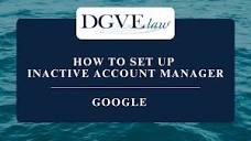 Google - How to Set Up Inactive Account Manager - DGVE law