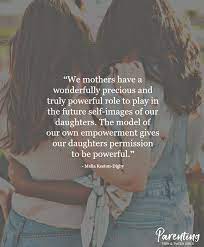 When we were growing up, they could heal every wound, solve every p as kids, we put our parents on a pedestal. The Best Quotes For Mothers Of Teenage Daughters