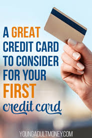 Choosing your first credit card is an important decision. Here S What I Recommend For A First Credit Card Young Adult Money