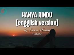 Alhasil, lagu cover emma heesters ini menuai komentar positif warganet. Hanya Rindu Lirik Inggris Plaza Indo