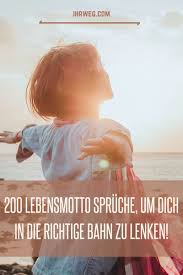 200 Lebensmotto Spruche Um Dich In Die Richtige Bahn Zu Lenken
