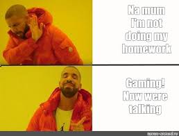 So far i've enjoyed daemon the most, but i'm only a few books in. Somics Meme Na Mum I M Not Doing My Homework Gaming Now Were Talking Comics Meme Arsenal Com