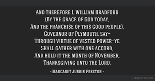 William bradford famous quotes & sayings. And Therefore I William Bradford By The Grace Of God Today And The Franchise Of This