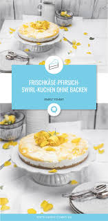 Frischkase Pfirsich Swirl Kuchen Ohne Backen Rezept Kuchen Mit Pfirsich Kuchen Ohne Backen Backen