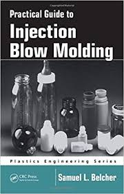 Books Practical Guide To Injection Blow Molding Plastics Engineering E Books Library With Images Blow Molding Injections Blow