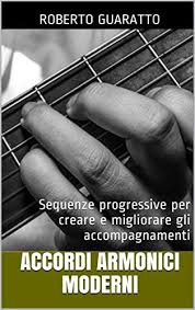 Gli accordi di chitarra presenti in questa canzone sono: Accordi Armonici Moderni Sequenze Progressive Per Creare E Migliorare Gli Accompagnamenti Italian Edition Kindle Edition By Guaratto Roberto Arts Photography Kindle Ebooks Amazon Com