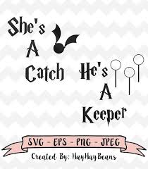 Download Harry Potter He S A Keeper She S A Catch Svg File For Cricut And Silhouette Machines Silhouette Machine Personalized T Shirts Custom Tshirts