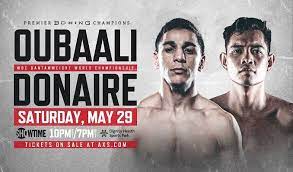 Stay tuned with oubaali vs donaire live results and updates below. Nordine Oubaali Vs Nonito Donaire Promises Fireworks On May 29