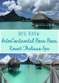 Hotel Review Intercontinental Bora Bora Resort Thalasso Spa Best Hotel In Bora Bora The Sweetest Escapes Bora Bora Resorts Family Travel Destinations South Pacific Travel