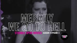 Stumble Upon Movies // S4E3 // Merrily We Go To Hell