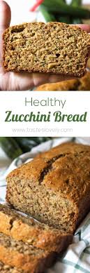 Healthy Zucchini Bread Tastes Lovely Recipe Zucchini Bread Healthy Healthy Baking Food